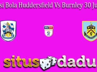 Prediksi Bola Huddersfield Vs Burnley 30 Juli 2022