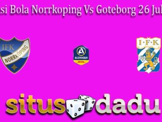 Prediksi Bola Norrkoping Vs Goteborg 26 Juli 2022