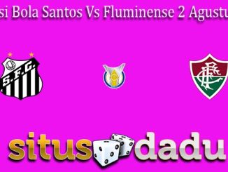 Prediksi Bola Santos Vs Fluminense 2 Agustus 2022