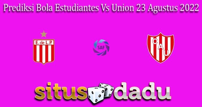 Prediksi Bola Estudiantes Vs Union 23 Agustus 2022