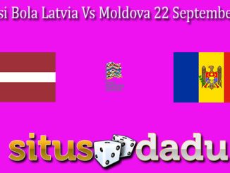 Prediksi Bola Latvia Vs Moldova 22 September 2022