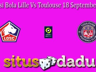 Prediksi Bola Lille Vs Toulouse 18 September 2022