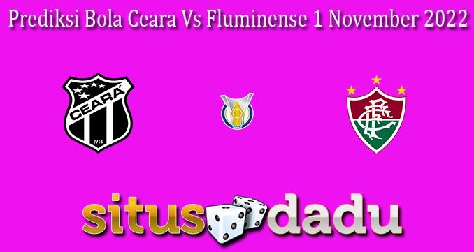 Prediksi Bola Ceara Vs Fluminense 1 November 2022