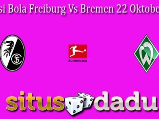 Prediksi Bola Freiburg Vs Bremen 22 Oktober 2022
