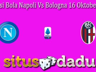 Prediksi Bola Napoli Vs Bologna 16 Oktober 2022