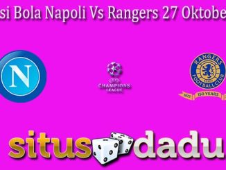 Prediksi Bola Napoli Vs Rangers 27 Oktober 2022