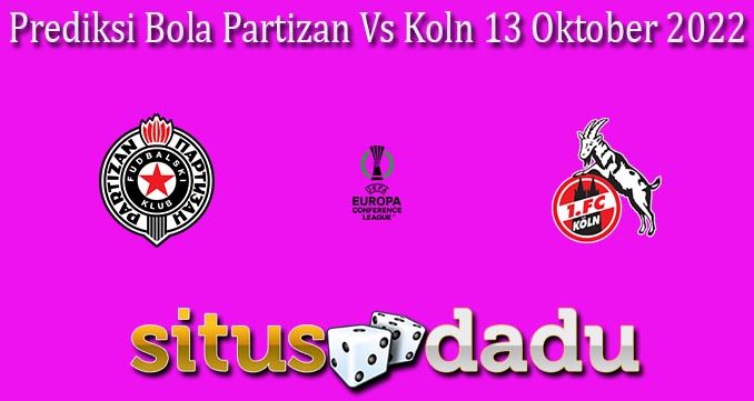 Prediksi Bola Partizan Vs Koln 13 Oktober 2022