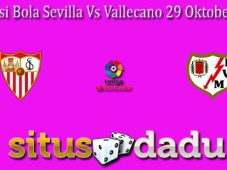 Prediksi Bola Sevilla Vs Vallecano 29 Oktober 2022