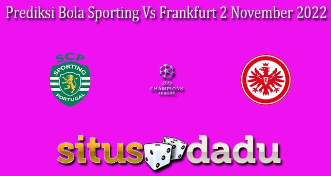 Prediksi Bola Sporting Vs Frankfurt 2 November 2022