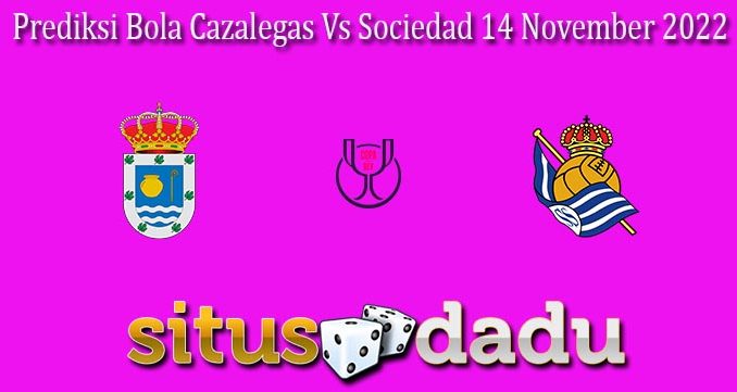 Prediksi Bola Cazalegas Vs Sociedad 14 November 2022