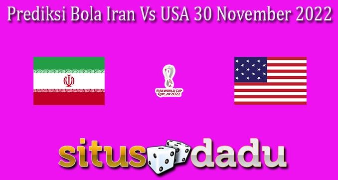 Prediksi Bola Iran Vs USA 30 November 2022