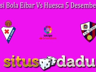 Prediksi Bola Eibar Vs Huesca 5 Desember 2022