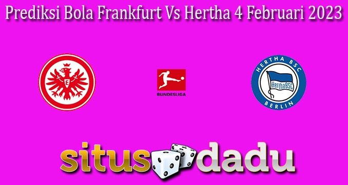 Prediksi Bola Frankfurt Vs Hertha 4 Februari 2023