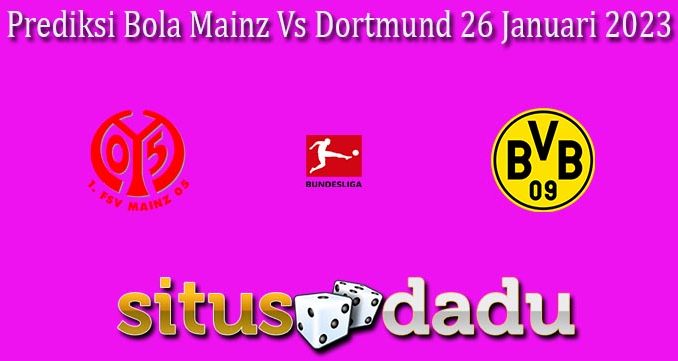 Prediksi Bola Mainz Vs Dortmund 26 Januari 2023