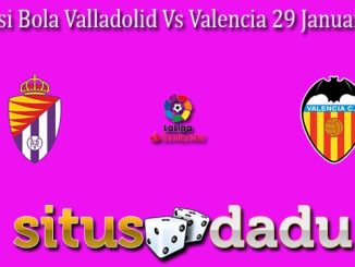 Prediksi Bola Valladolid Vs Valencia 29 Januari 2023