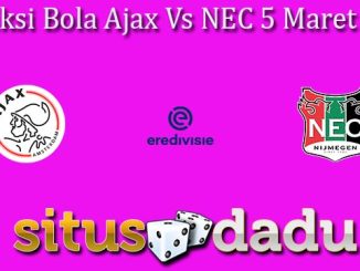 Prediksi Bola Ajax Vs NEC 5 Maret 2023