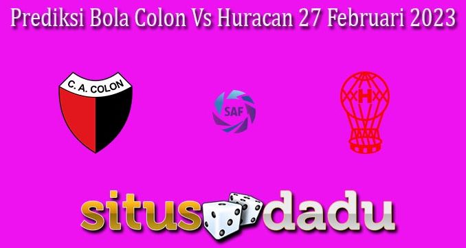 Prediksi Bola Colon Vs Huracan 27 Februari 2023