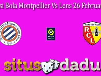 Prediksi Bola Montpellier Vs Lens 26 Februari 2023