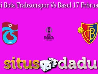 Prediksi Bola Trabzonspor Vs Basel 17 Februari 2023