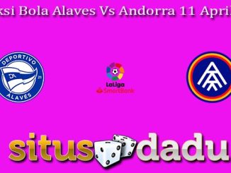 Prediksi Bola Alaves Vs Andorra 11 April 2023Prediksi Bola Alaves Vs Andorra 11 April 2023