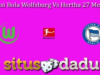 Prediksi Bola Wolfsburg Vs Hertha 27 Mei 2023