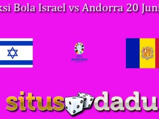 Prediksi Bola Israel vs Andorra 20 Juni 2023