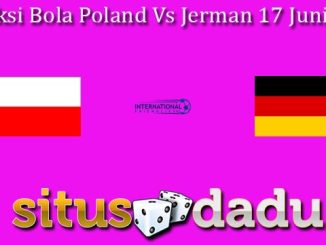 Prediksi Bola Poland Vs Jerman 17 Juni 2023