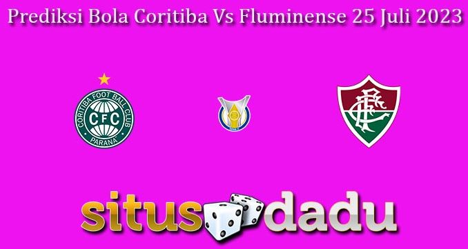 Prediksi Bola Coritiba Vs Fluminense 25 Juli 2023