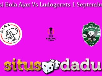 Prediksi Bola Ajax Vs Ludogorets 1 September 2023