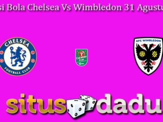Prediksi Bola Chelsea Vs Wimbledon 31 Agustus 2023