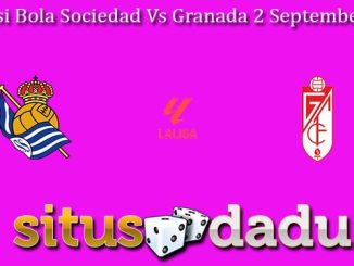 Prediksi Bola Sociedad Vs Granada 2 September 2023