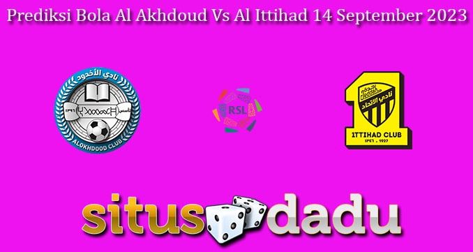 Prediksi Bola Al Akhdoud Vs Al Ittihad 14 September 2023