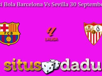 Prediksi Bola Barcelona Vs Sevilla 30 September 2023