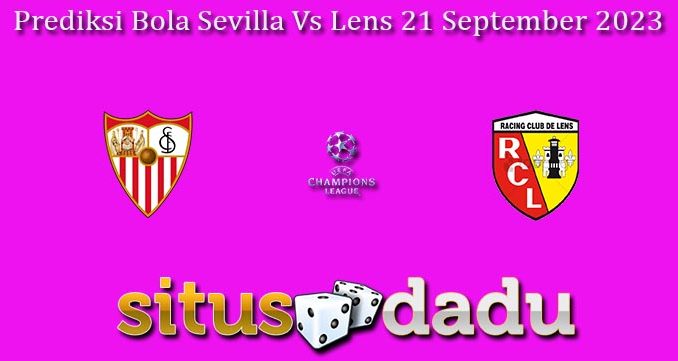 Prediksi Bola Sevilla Vs Lens 21 September 2023
