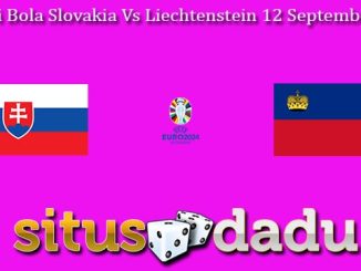 Prediksi Bola Slovakia Vs Liechtenstein 12 September 2023
