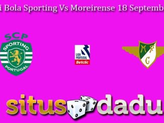 Prediksi Bola Sporting Vs Moreirense 18 September 2023