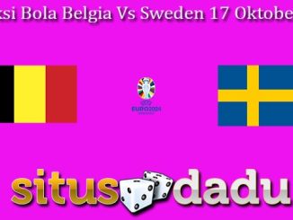 Prediksi Bola Belgia Vs Sweden 17 Oktober 2023