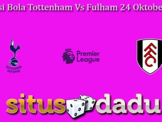 Prediksi Bola Tottenham Vs Fulham 24 Oktober 2023