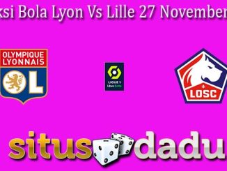 Prediksi Bola Lyon Vs Lille 27 November 2023