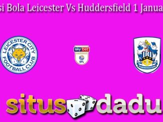 Prediksi Bola Leicester Vs Huddersfield 1 Januari 2024