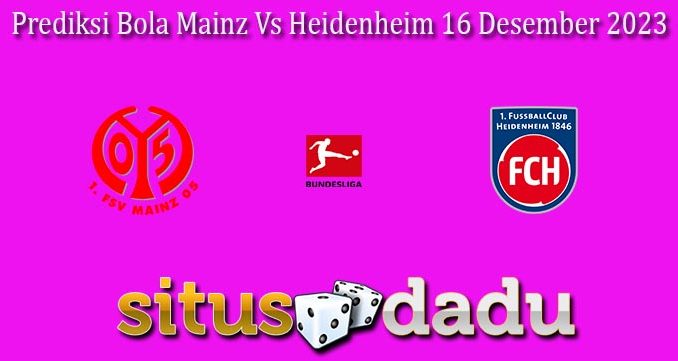Prediksi Bola Mainz Vs Heidenheim 16 Desember 2023