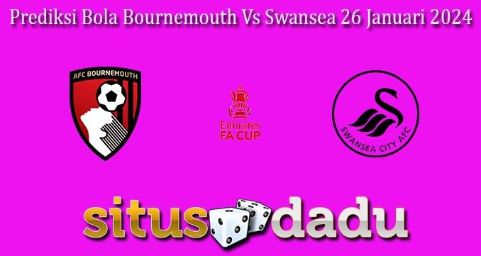 Prediksi Bola Bournemouth Vs Swansea 26 Januari 2024