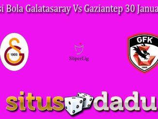 Prediksi Bola Galatasaray Vs Gaziantep 30 Januari 2024