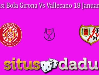 Prediksi Bola Girona Vs Vallecano 18 Januari 2024