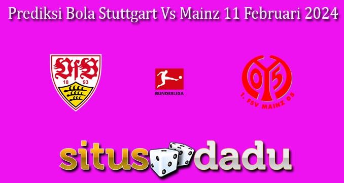 Prediksi Bola Stuttgart Vs Mainz 11 Februari 2024