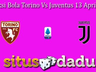 Prediksi Bola Torino Vs Juventus 13 April 2024