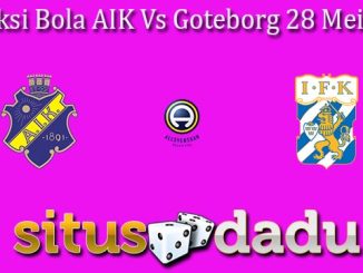 Prediksi Bola AIK Vs Goteborg 28 Mei 2024