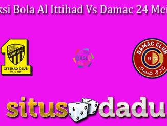 Prediksi Bola Al Ittihad Vs Damac 24 Mei 2024