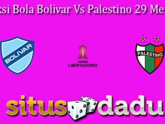 Prediksi Bola Bolivar Vs Palestino 29 Mei 2024