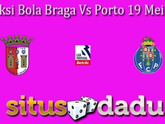 Prediksi Bola Braga Vs Porto 19 Mei 2024